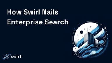 How Swirl Nails Enterprise Search