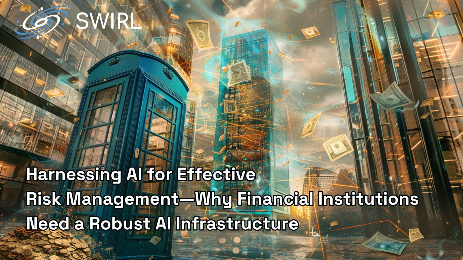 Harnessing AI for Effective Risk Management—Why Financial Institutions Need a Robust AI Infrastructure