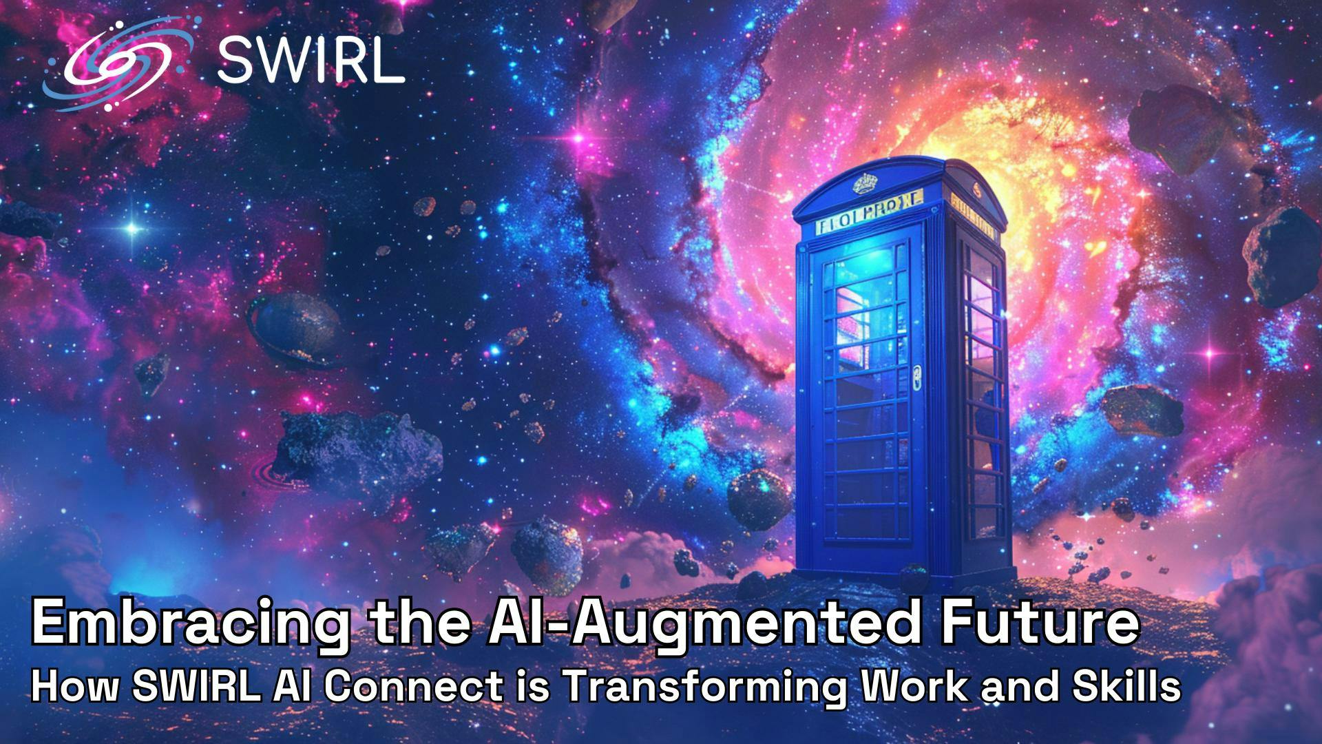 Embracing the AI-Augmented Future: How SWIRL AI Connect is Transforming Work and Skills