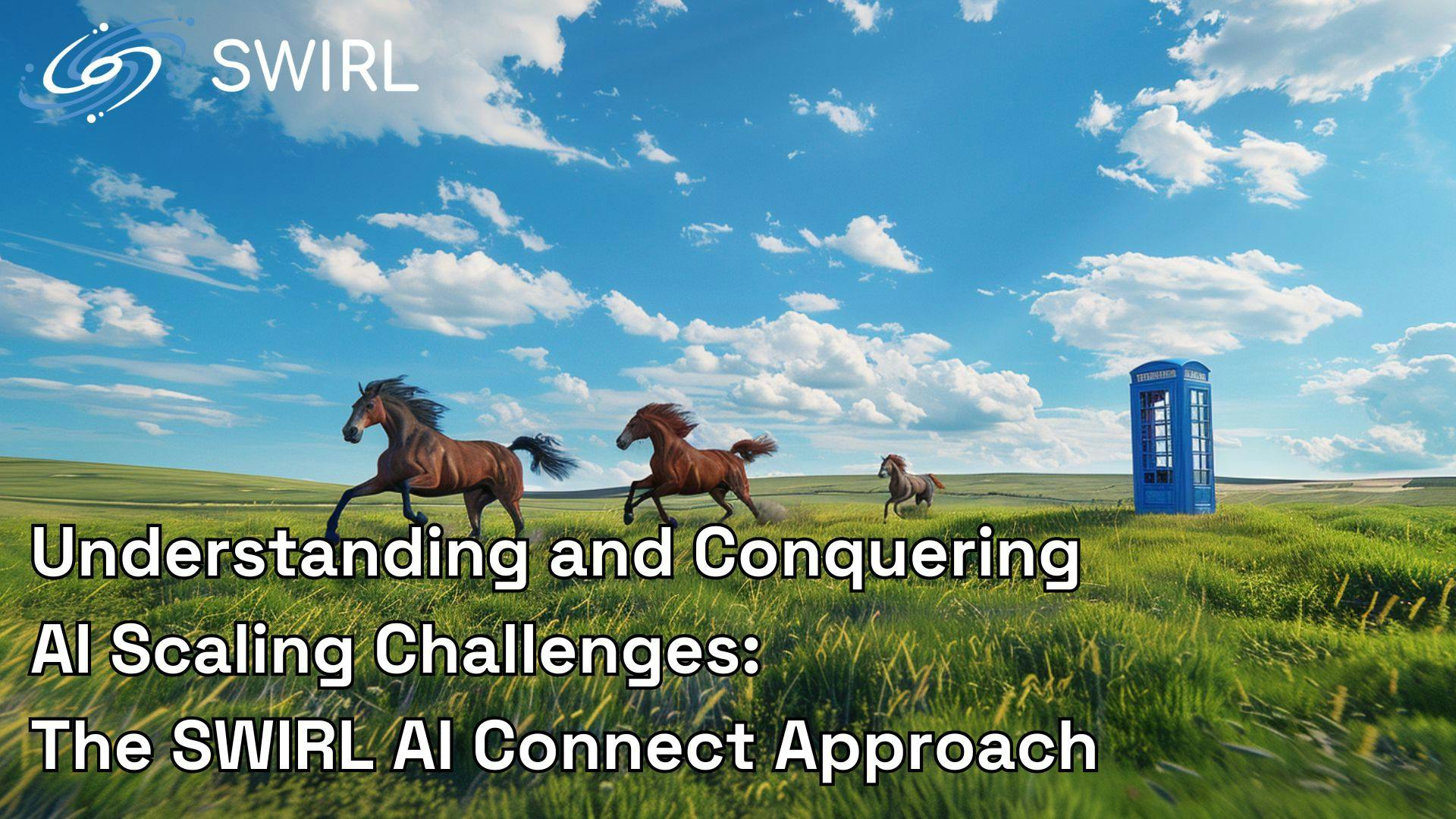 Understanding and Conquering AI Scaling Challenges: The SWIRL AI Connect Approach