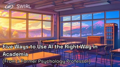 Five Ways to Use AI the Right Way in Academia (From a Former Psychology Professor) 