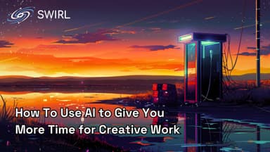 How To Use AI to Give You More Time for Creative Work 