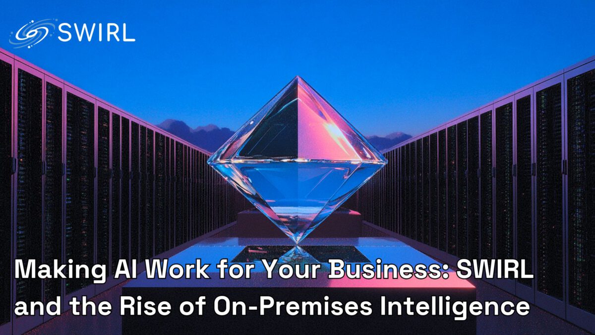 Making AI Work for Your Business: SWIRL and the Rise of On-Premises Intelligence
