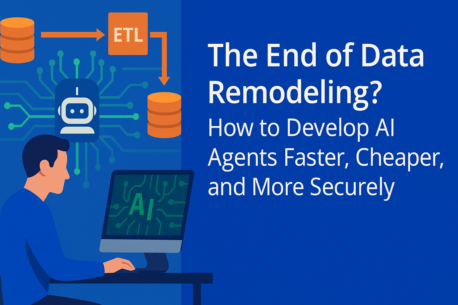 Illustration of a person using a computer with AI and ETL icons surrounding them, representing simplified AI agent development without data remodeling