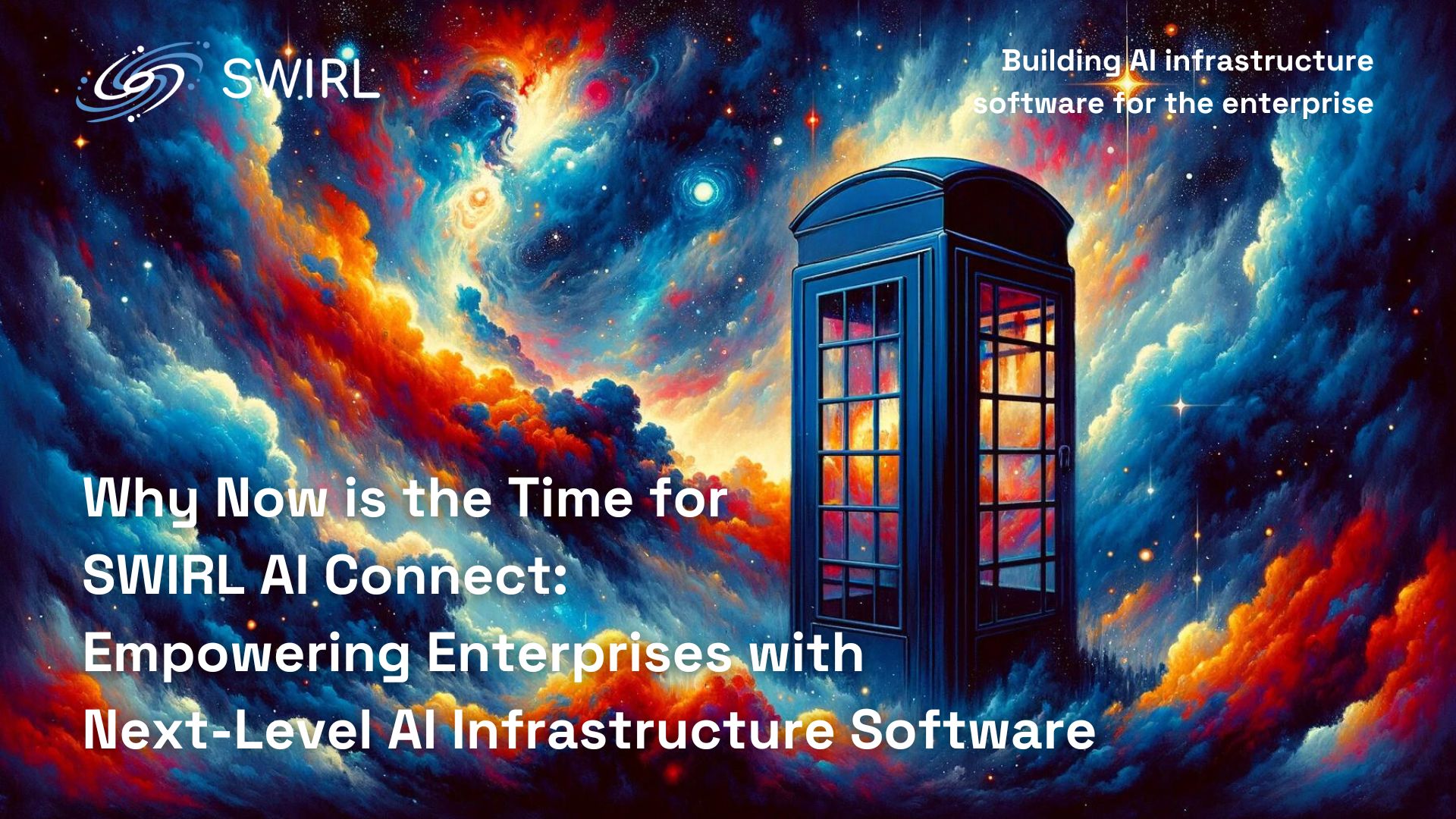 Why Now is the Time for SWIRL AI Connect