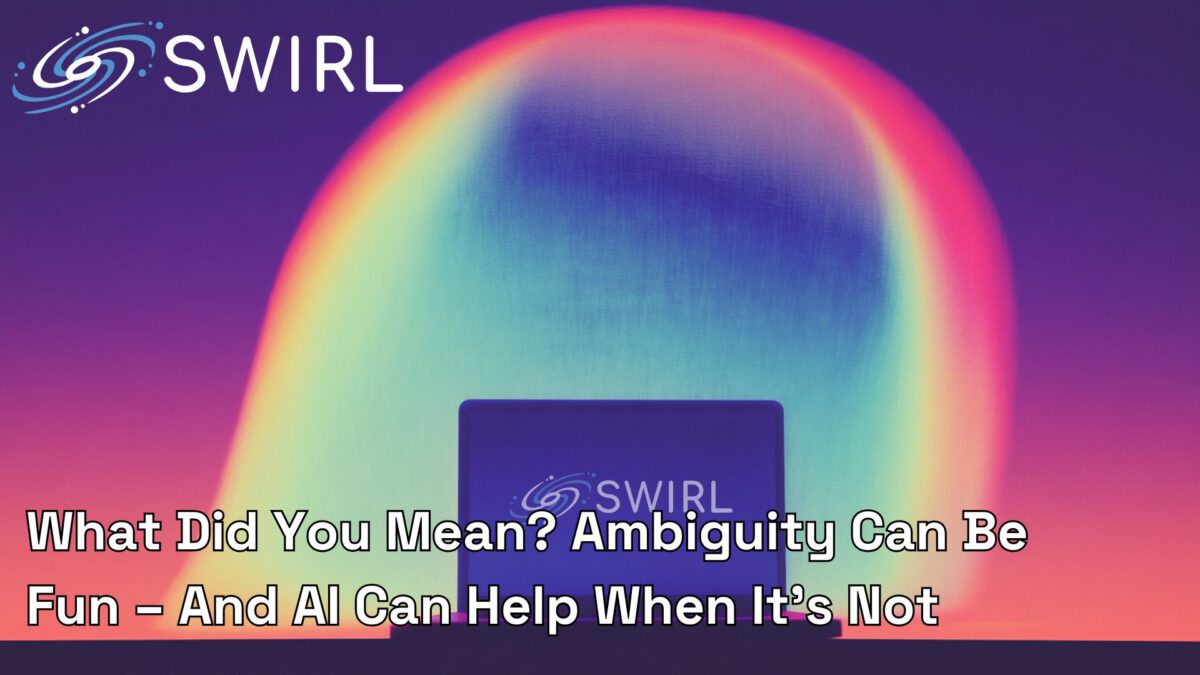 What Did You Mean? Ambiguity Can Be Fun – And AI Can Help When It’s Not