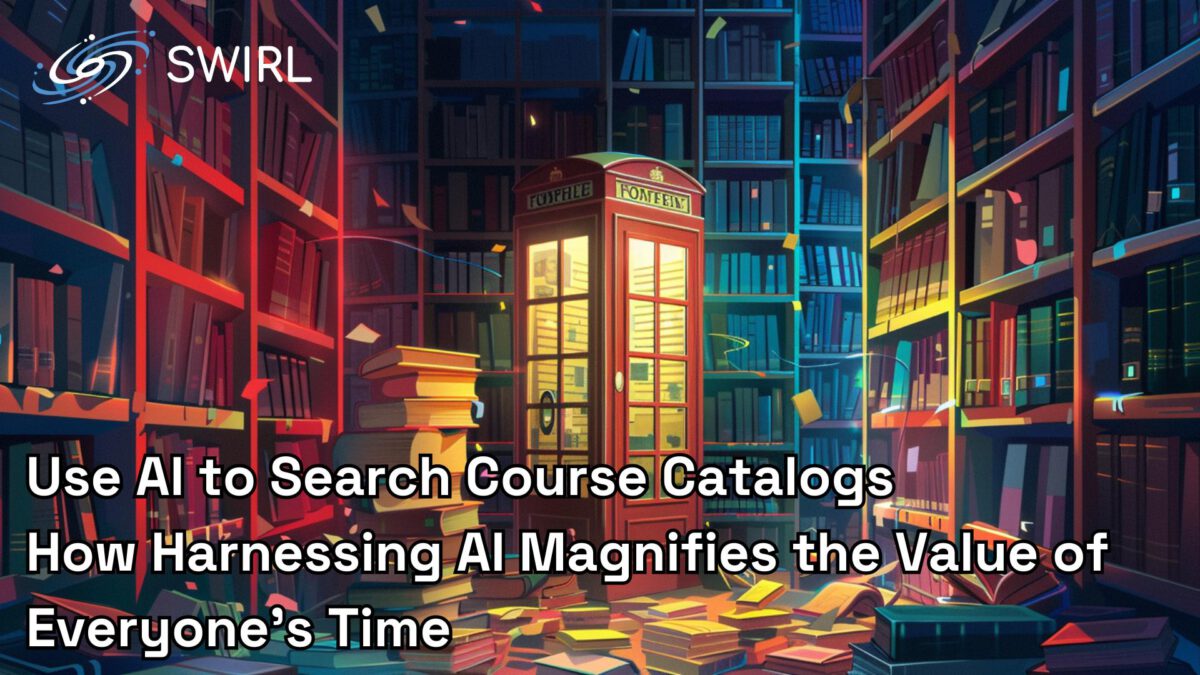 Use AI to Search Course Catalogs—How Harnessing AI Magnifies the Value of Everyone’s Time