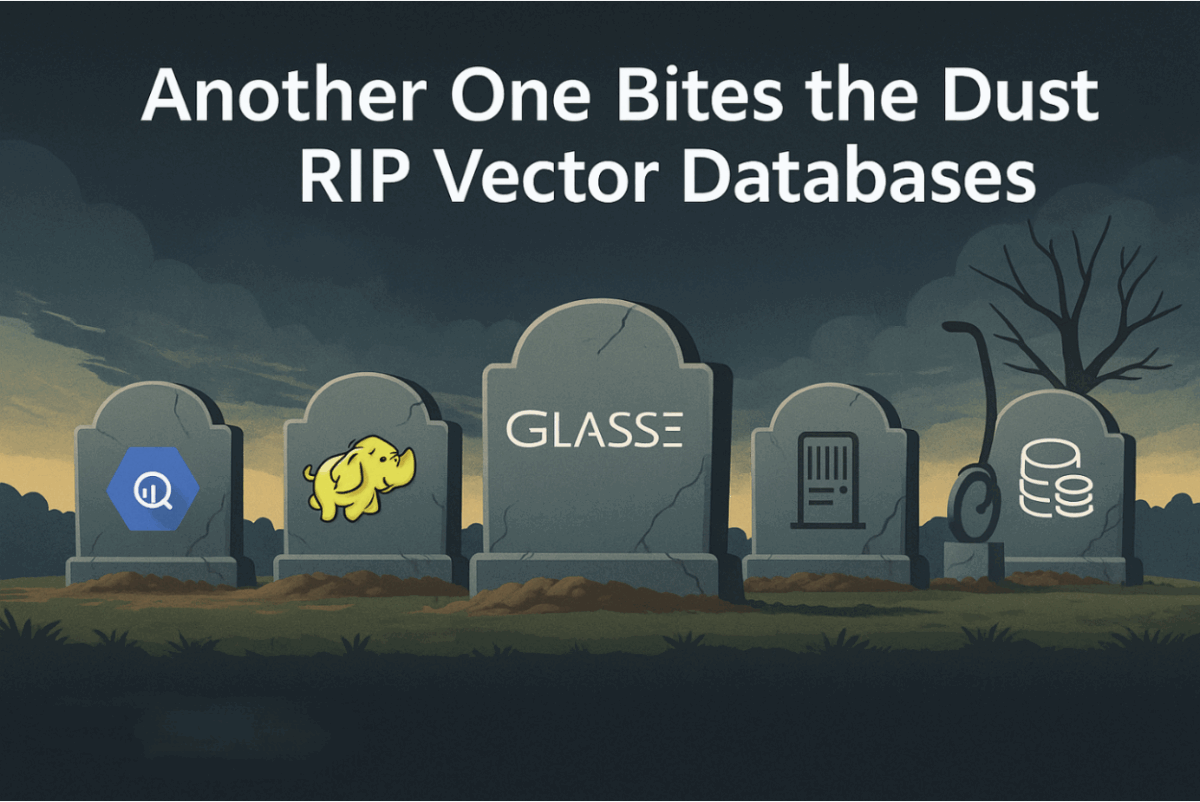 Another One Bites the Dust—RIP Vector Databases